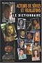 Acteurs de s�ries et de feuilletons : Le dictionnaire