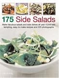 175 Side Salads: Make fabulous salads and side dishes all year round with tempting, easy-to-make recipes and 170 photographs