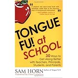 Tongue Fu At School: 30 Ways to Get Along with Teachers, Principals, Students, and Parents