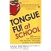 Tongue Fu! At School: 30 Ways to Get Along with Teachers, Principals, Students, and Parents