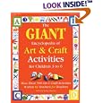 GIANT Encyclopedia of Arts & Craft Activities: Over 500 Art and Craft Activities Created by Teachers for Teachers (GIANT Encyclopedia)