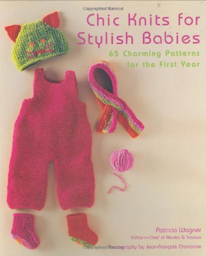 Chic Knits for Stylish Babies: 65 Charming Patterns for the