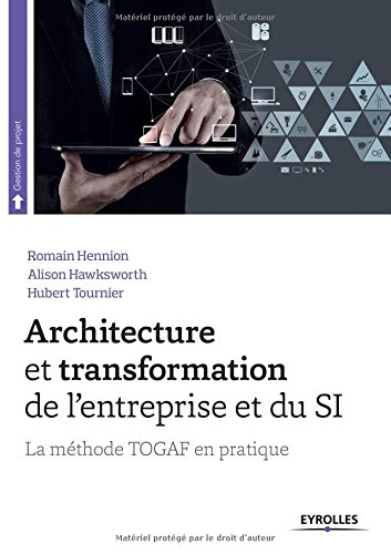 Download Architecture et transformation de l'entreprise et du SI : La méthode TOGAF en pratique Download Architecture et transformation de l'entreprise et du SI : La méthode TOGAF en pratique