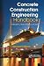 Concrete Construction Engineering Handbook