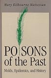 Poisons of the Past: Molds, Epidemics, and History