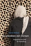 Sie schenkten mir Dornen: Ausgegrenzt im Land der Verhei&szlig;ung - Susan Nathan