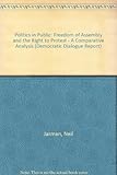 Politics in public : freedom of assembly and the right to protest : a comparative analysis
