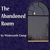 The Abandoned Room | [Wadsworth Camp]