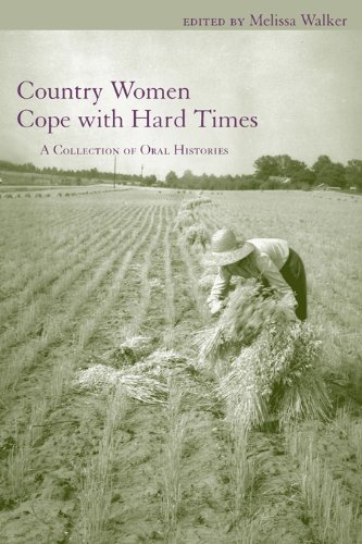 Country Women Cope with Hard Times: A Collection of Oral Histories (Women's Diaries and Letters of the South)From University of South Ca Country Women Cope with Hard Times: A Collection of Oral Histories (Women's Diaries and Letters of the South)From University of South Ca