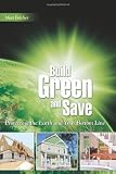 Build Green and Save: Protecting the Earth and Your Bottom Line