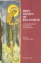 Holy Women of Byzantium: Ten Saints' Lives in English Translation (Byzantine Saints' Lives in Translation, 1)