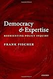 Democracy and expertise : reorienting policy inquiry