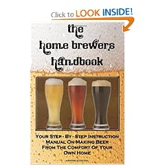 The Home Brewer's Handbook: Learn To Homebrew Like A Professional With This Step-By-Step Instruction Manual On Making Beer From The Comfort Of Your Own Home