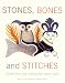Stones, Bones and Stitches: Storytelling through Inuit Art (A Lord Museum Book) by Shelley Falconer ISBN 0887768547