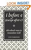 I Before E (Except After C): Old-School Ways to Remember Stuff