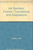 Ink bamboo : poems, translations & adaptations