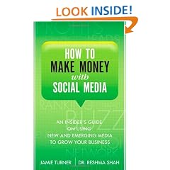 How to Make Money with Social Media: An Insider's Guide on Using New and Emerging Media to Grow Your Business
