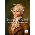 Geschichte der Franz�sischen Revolution: Band 5: Robespierres Streben nach der Alleinherrschaft und sein Sturz, vom Konvent zum Direktorium und Konsulat