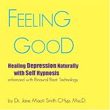 Feeling Good Healing Depression Naturally with Self Hypnosis enhanced with binaural beat technology