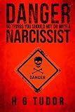 Danger: 50 Things You Should Not Do With a Narcissist