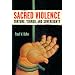 Sacred Violence: Torture, Terror, and Sovereignty (Law, Meaning, and Violence)