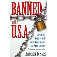 Banned in the U.S.A.: A Reference Guide to Book Censorship in Schools and Public Libraries--Revised and Expanded Edition