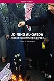 Joining Al-Qaeda : Jihadist recruitment in Europe