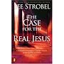 The Case for the Real Jesus: A Journalist Investigates Current Attacks on the Identity of Christ