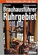 Brauhausf�hrer Ruhrgebiet: Die sch�nsten Gasthausbrauereien entlang des Hellwegs