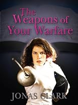 The Weapons of Your Warfare The Weapons of Your Warfare