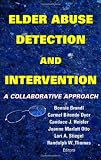 Elder Abuse Detection and Intervention: A Collaborative Approach (Springer Series on Ethics, Law and Aging)
