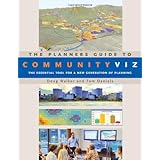 the planners guide to communityviz the essential tool for a new generation of planning orton family foundation