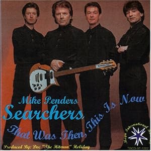 Searchers - That Was Then This Is Now