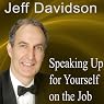 Speaking Up for Yourself on the Job: Getting More of What You Want More of the Time