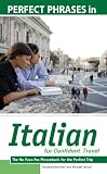 Perfect phrases in Italian for confident travel : the no faux-pas phrasebook for the perfect trip