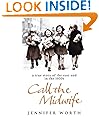 Call The Midwife: A True Story Of The East End In The 1950S