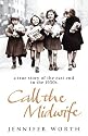 Call The Midwife: A True Story Of The East End In The 1950S