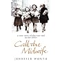 Call The Midwife: A True Story Of The East End In &hellip by Jennifer Worth