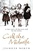 Call The Midwife: A True Story Of The East End In The 1950S