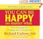 You Can Be Happy No Matter What: Five Principles for Keeping Life in Perspective