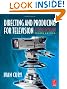 Directing and Producing for Television, Fourth Edition: A Format Approach