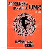 DVD Apprenez A Danser Le Jump ! : Jumping Is Not A Crime, film DVD Apprenez A Danser Le Jump ! : Jumping Is Not A Crime