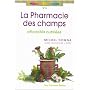 La pharmacie des champs : Efficacit�s oubli�es de Michel Dogna