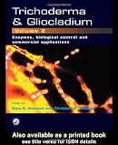 Trichoderma And Gliocladium, Volume 2: Enzymes, Biological Control and commercial applications Trichoderma And Gliocladium, Volume 2: Enzymes, Biological Control and commercial applications