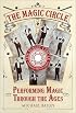 The Magic Circle: Performing Magic Through the Ages