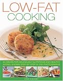 Low-fat cooking : 60 dishes for deliciously nutritious healthy eating, shown step-by-step in 300 photographs