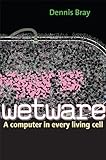 Wetware : a computer in every living cell