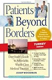 Patients Beyond Borders Turkey Edition: Everybody s Guide to Affordable, World-Class Medical Tourism