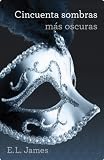 Cincuenta sombras m�s oscuras (Trilog�a Cincuenta sombras 2) (Ficcion (grijalbo))