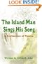 The Island Man Sings His Song: A Collection of Poems